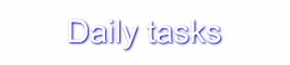 Daily tasks