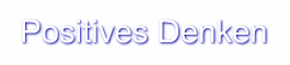Positives Denken